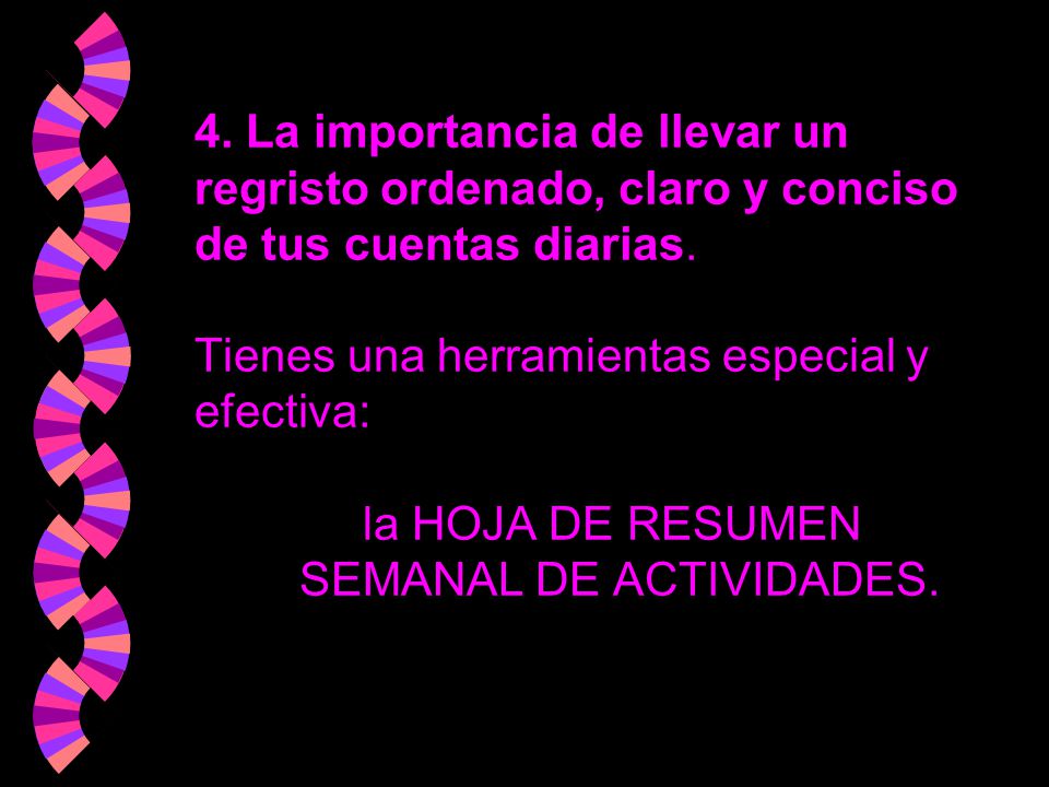 4. La importancia de llevar un regristo ordenado, claro y conciso de tus cuentas diarias.
