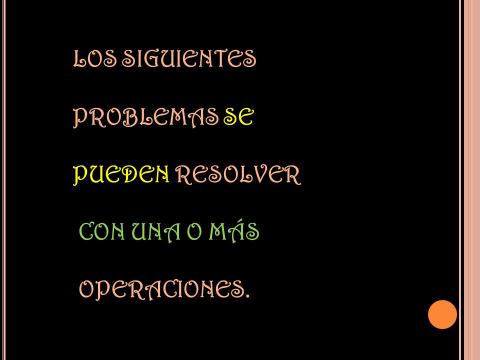 LOS SIGUIENTES PROBLEMAS SE PUEDEN RESOLVER CON UNA O MÁS OPERACIONES.