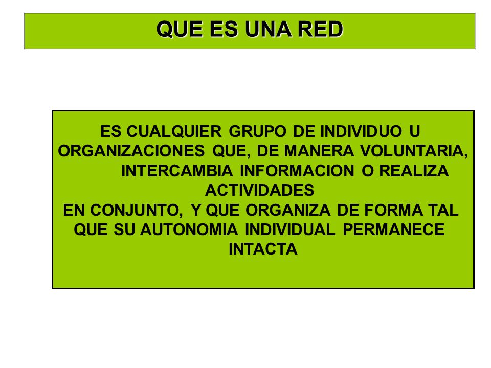 QUE ES UNA RED ES CUALQUIER GRUPO DE INDIVIDUO U