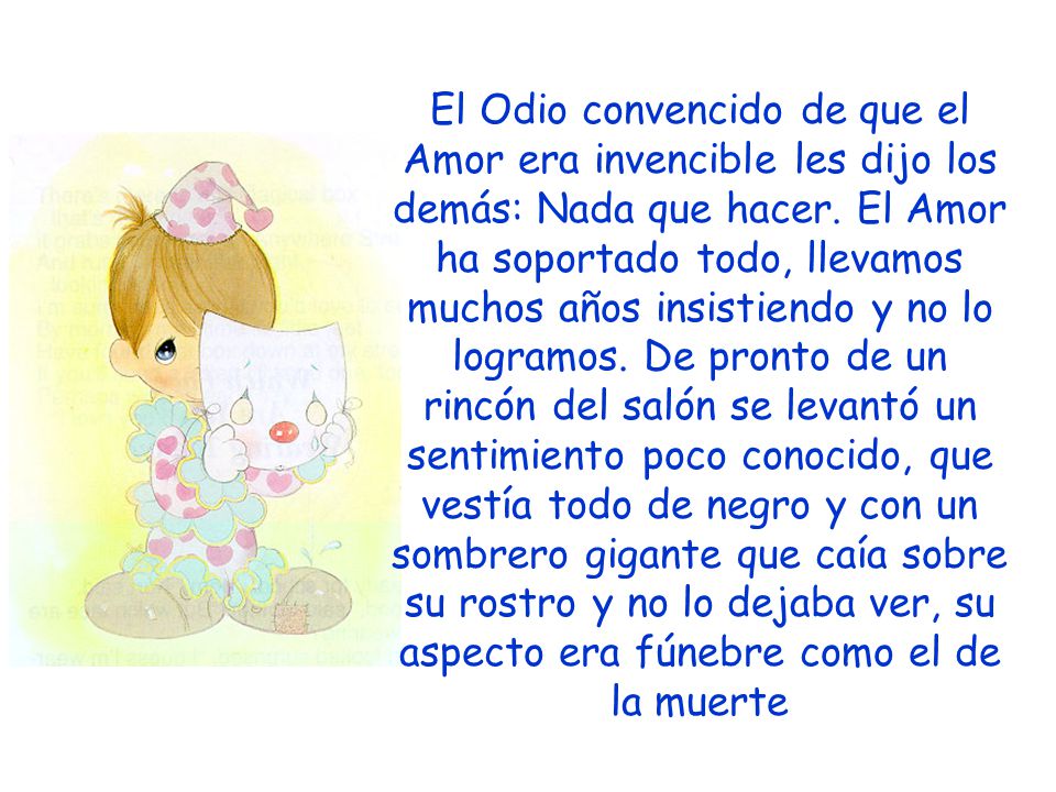 El Odio convencido de que el Amor era invencible les dijo los demás: Nada que hacer.