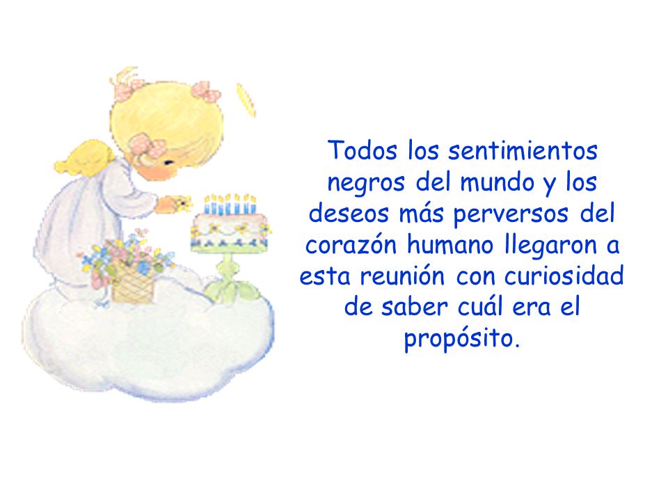 Todos los sentimientos negros del mundo y los deseos más perversos del corazón humano llegaron a esta reunión con curiosidad de saber cuál era el propósito.