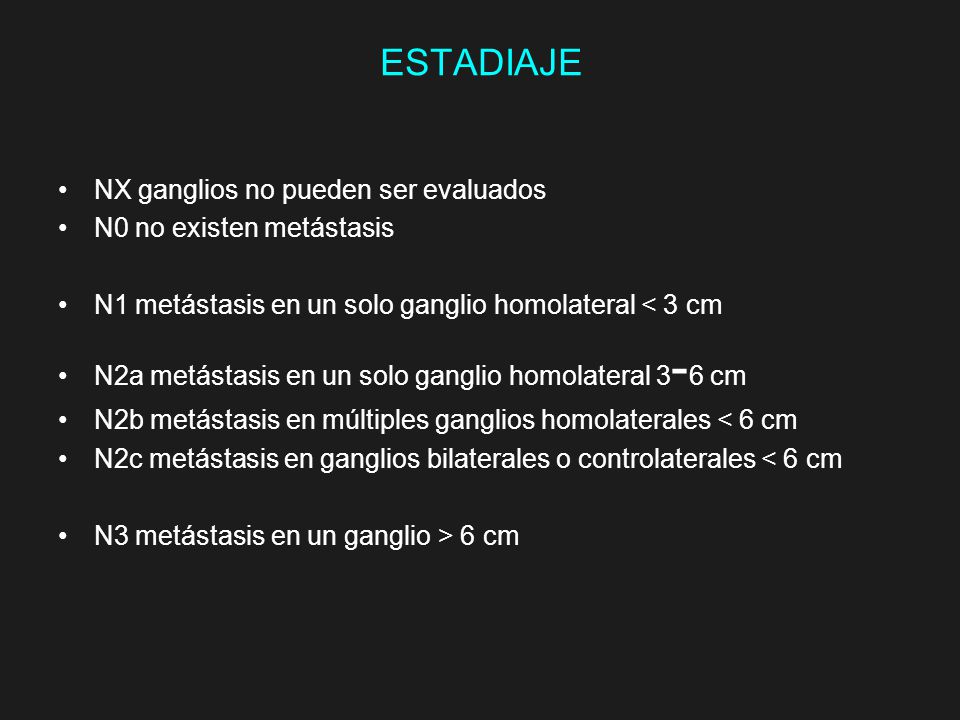 ESTADIAJE NX ganglios no pueden ser evaluados N0 no existen metástasis