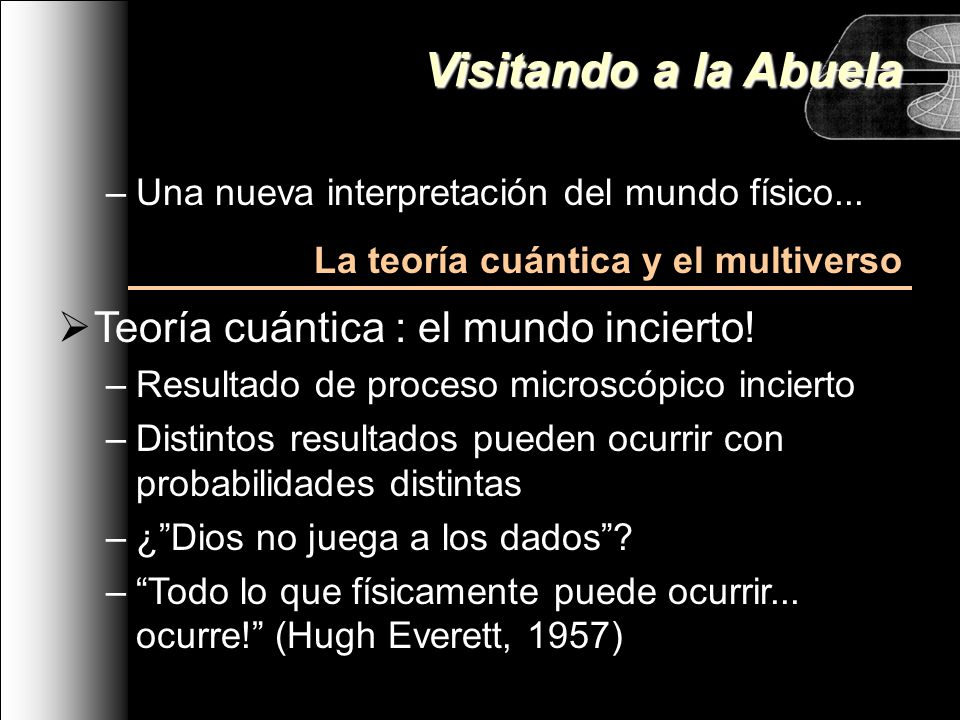 Visitando a la Abuela Teoría cuántica : el mundo incierto!