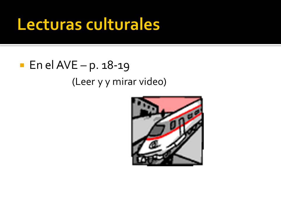 Lecturas culturales En el AVE – p (Leer y y mirar video)