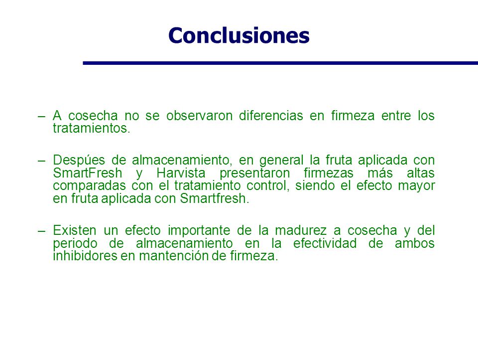 Conclusiones A cosecha no se observaron diferencias en firmeza entre los tratamientos.