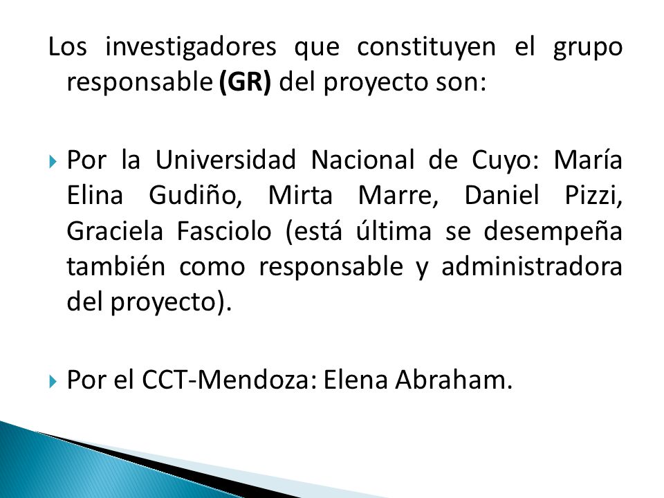 Los investigadores que constituyen el grupo responsable (GR) del proyecto son: