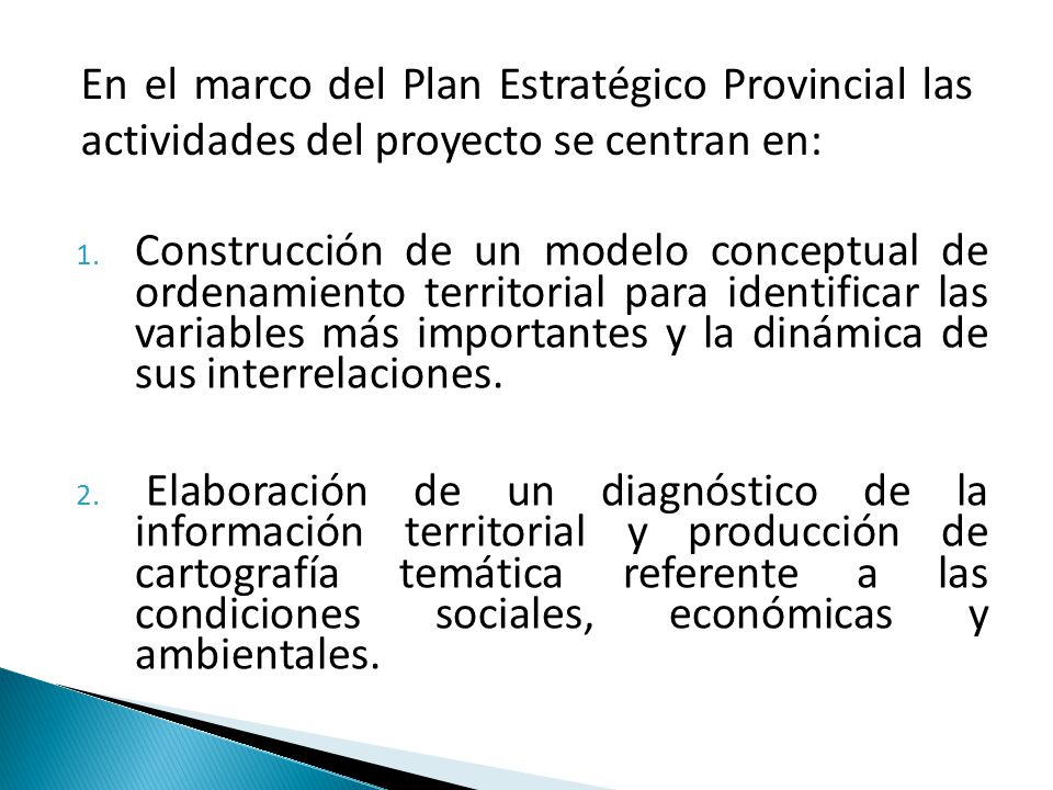 En el marco del Plan Estratégico Provincial las actividades del proyecto se centran en:
