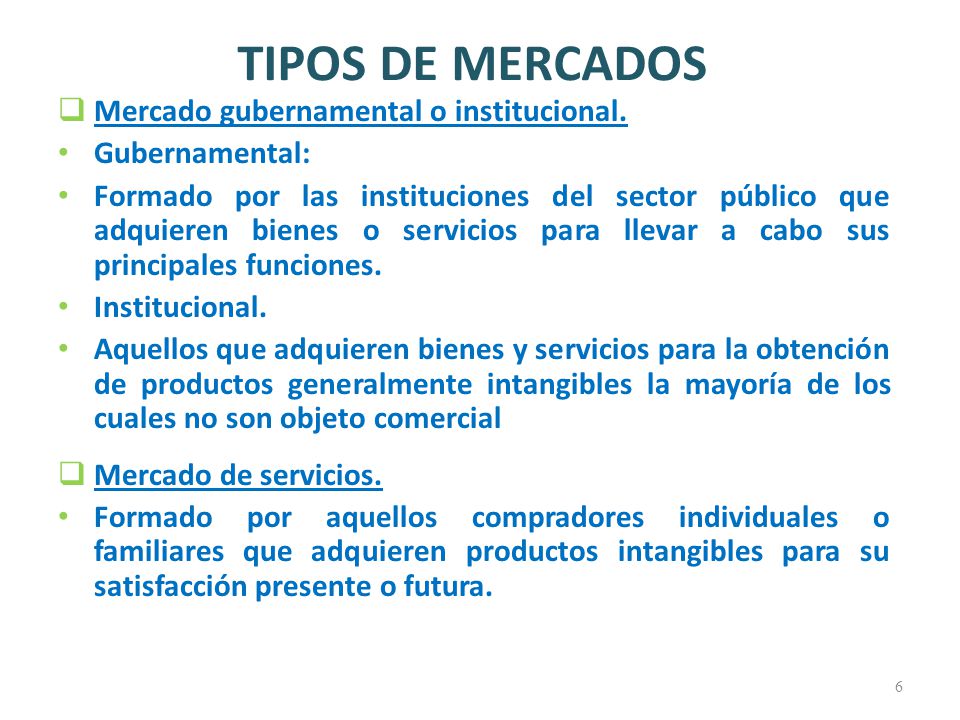 TIPOS DE MERCADOS Mercado gubernamental o institucional.