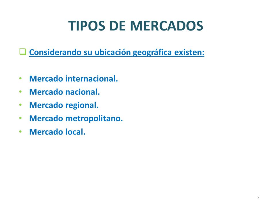 TIPOS DE MERCADOS Considerando su ubicación geográfica existen: