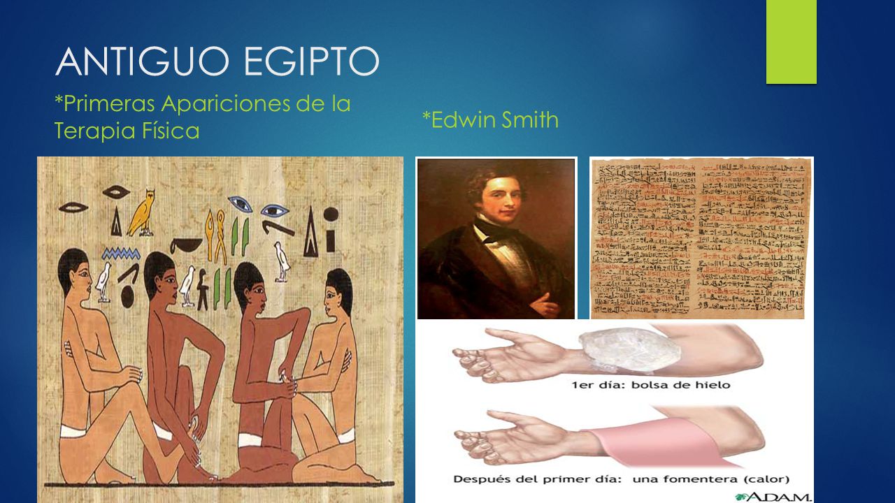 ANTIGUO EGIPTO *Edwin Smith *Primeras Apariciones de la Terapia Física