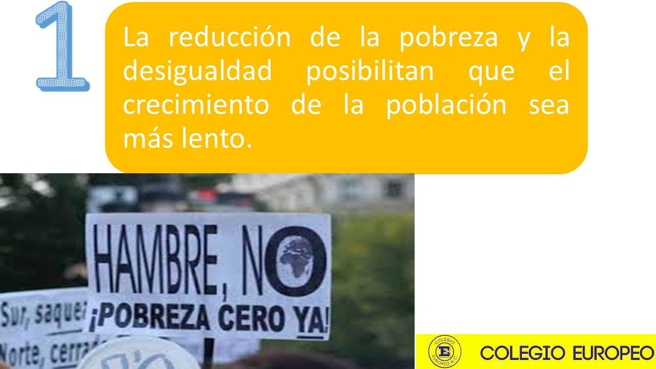 La reducción de la pobreza y la desigualdad posibilitan que el crecimiento de la población sea más lento.