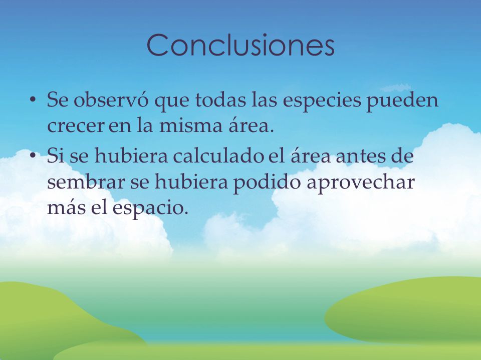 Conclusiones Se observó que todas las especies pueden crecer en la misma área.
