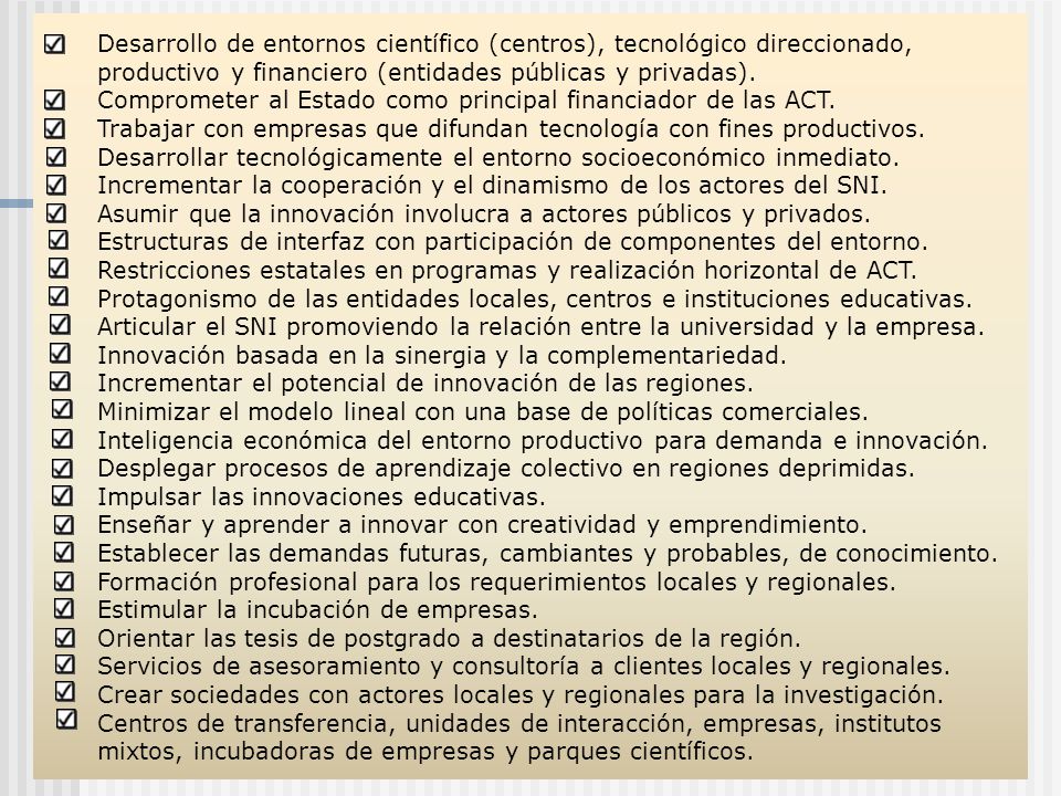 Desarrollo de entornos científico (centros), tecnológico direccionado, productivo y financiero (entidades públicas y privadas).