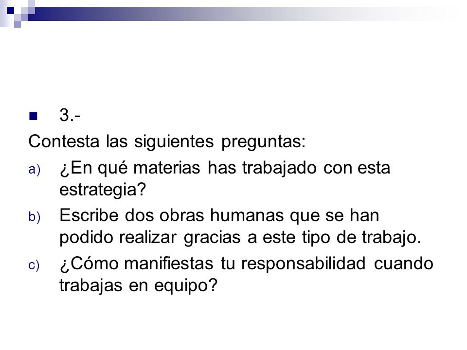 3.- Contesta las siguientes preguntas: ¿En qué materias has trabajado con esta estrategia