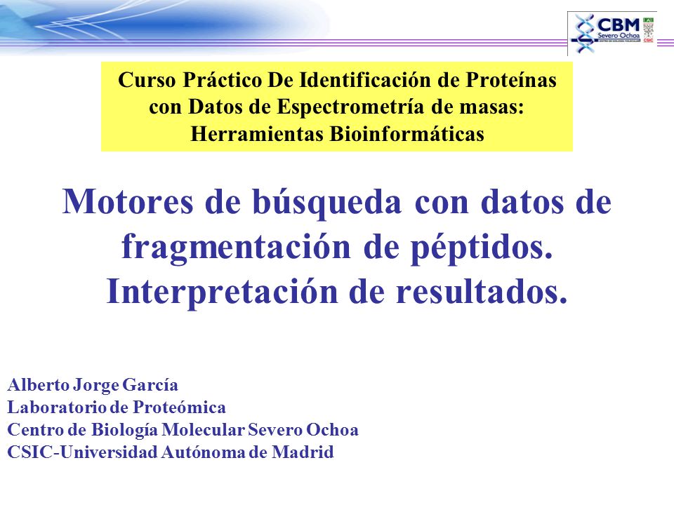 Curso Práctico De Identificación de Proteínas con Datos de Espectrometría de masas: Herramientas Bioinformáticas