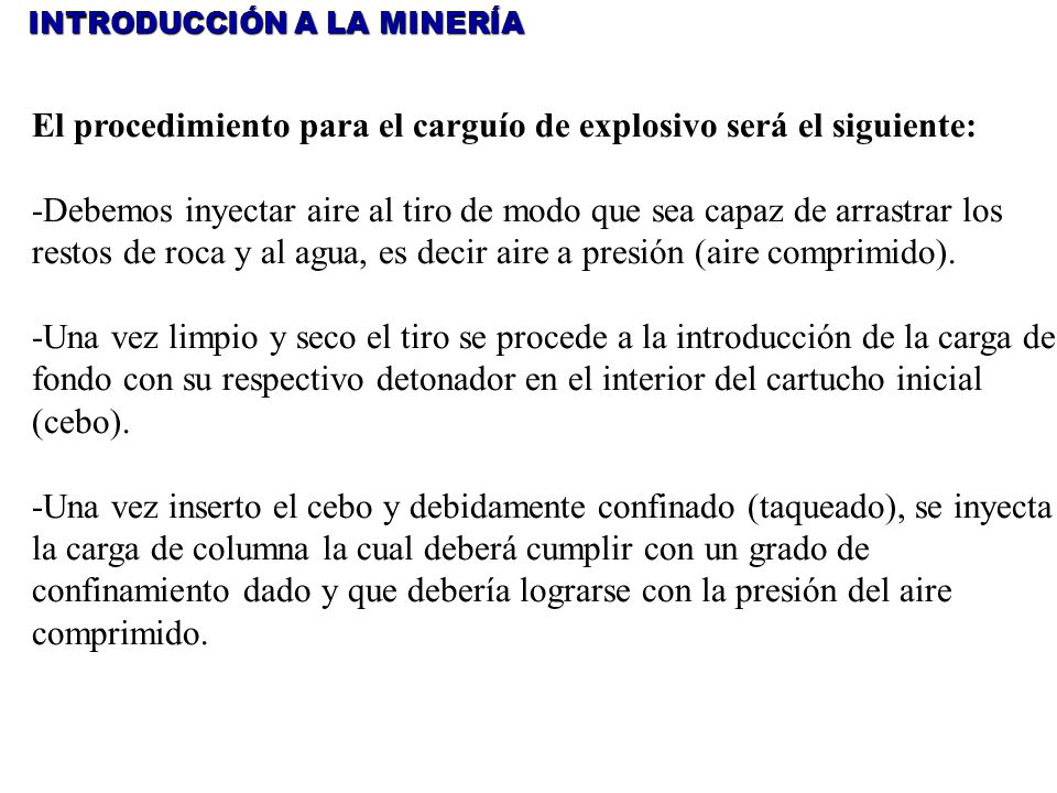 El procedimiento para el carguío de explosivo será el siguiente: