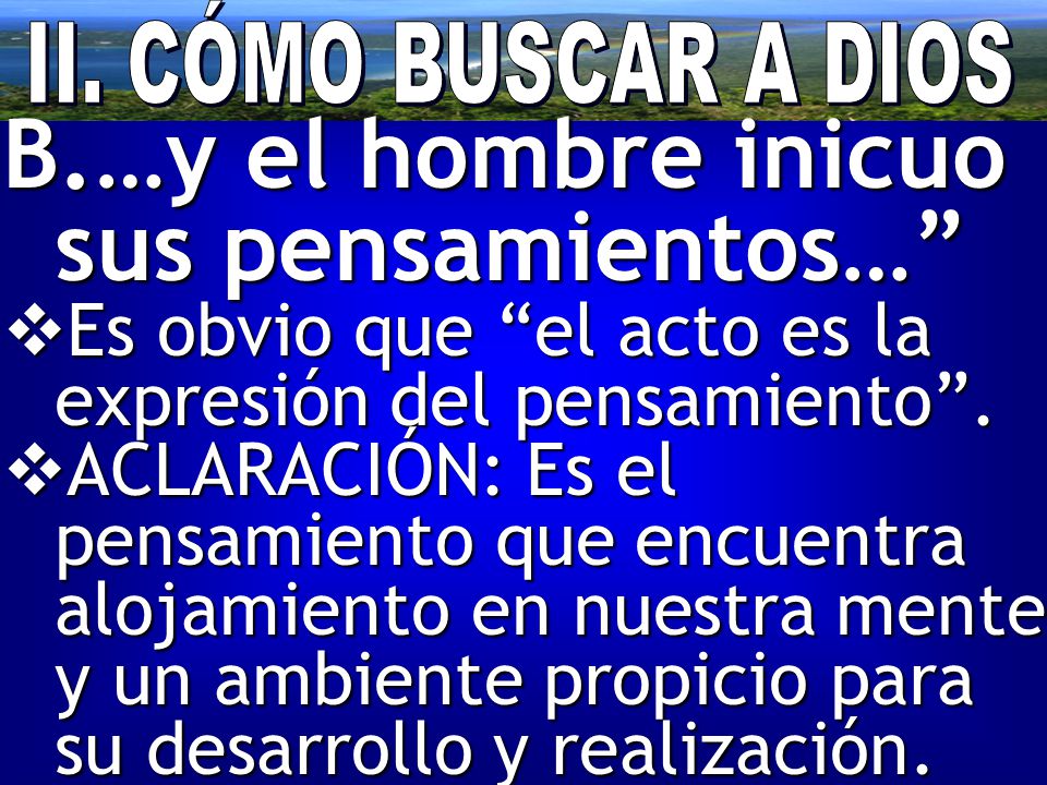 …y el hombre inicuo sus pensamientos…