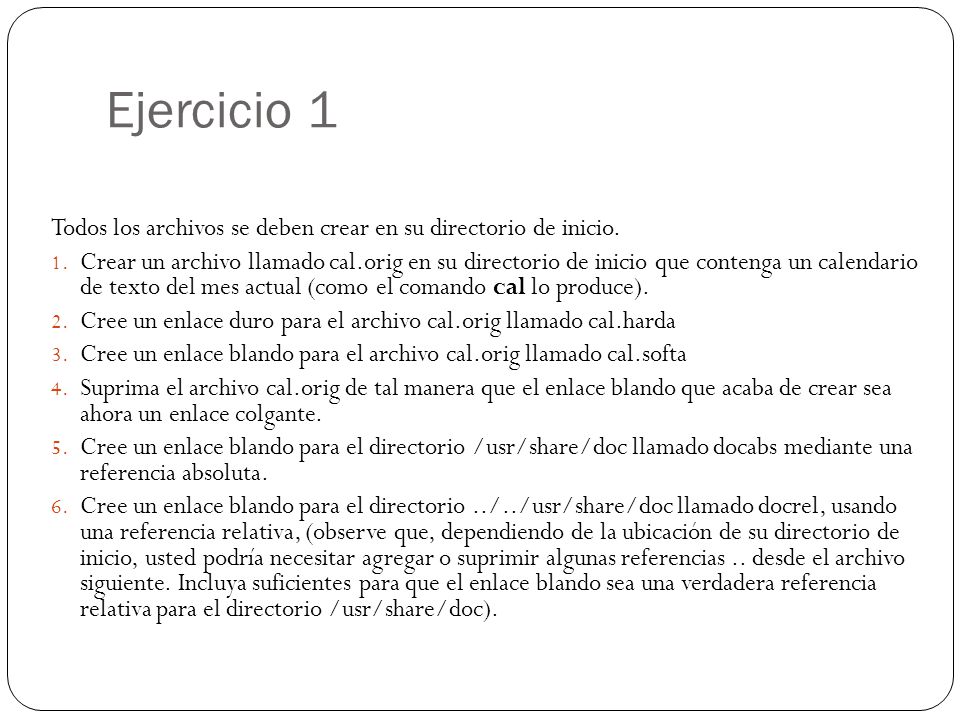 Ejercicio 1 Todos los archivos se deben crear en su directorio de inicio.