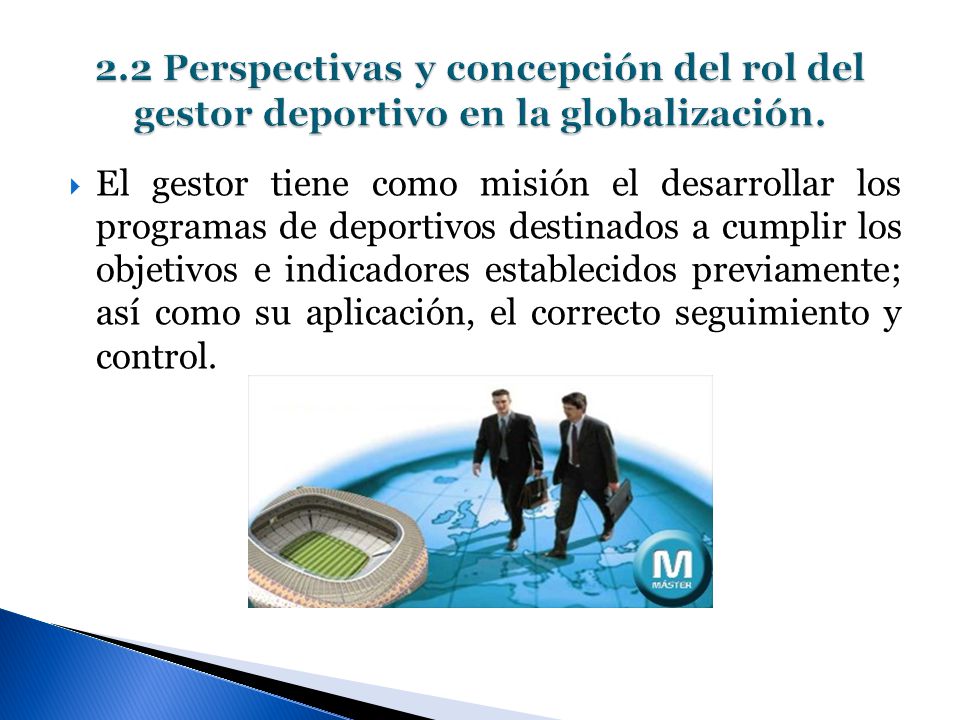 2.2 Perspectivas y concepción del rol del gestor deportivo en la globalización.