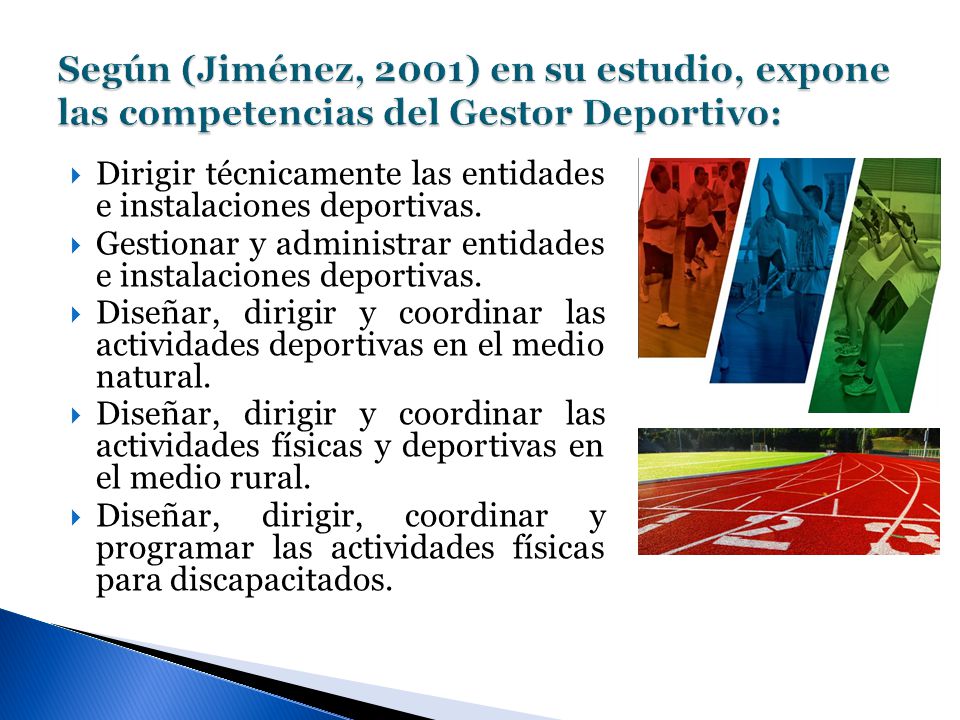 Según (Jiménez, 2001) en su estudio, expone las competencias del Gestor Deportivo: