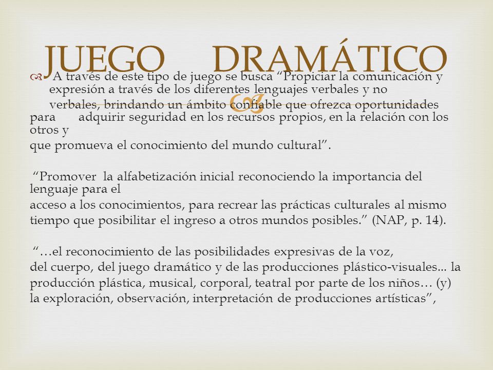 JUEGO DRAMÁTICO A través de este tipo de juego se busca Propiciar la comunicación y expresión a través de los diferentes lenguajes verbales y no.