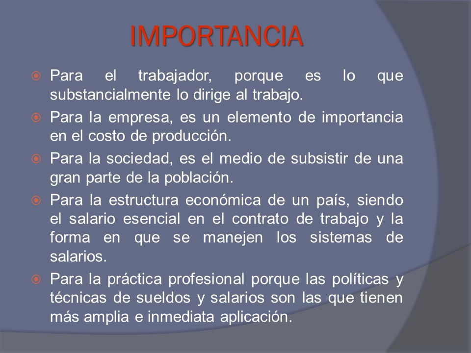 IMPORTANCIA Para el trabajador, porque es lo que substancialmente lo dirige al trabajo.