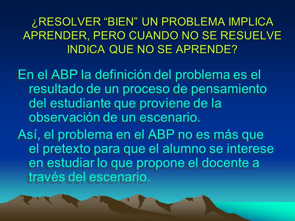 ¿RESOLVER BIEN UN PROBLEMA IMPLICA APRENDER, PERO CUANDO NO SE RESUELVE INDICA QUE NO SE APRENDE