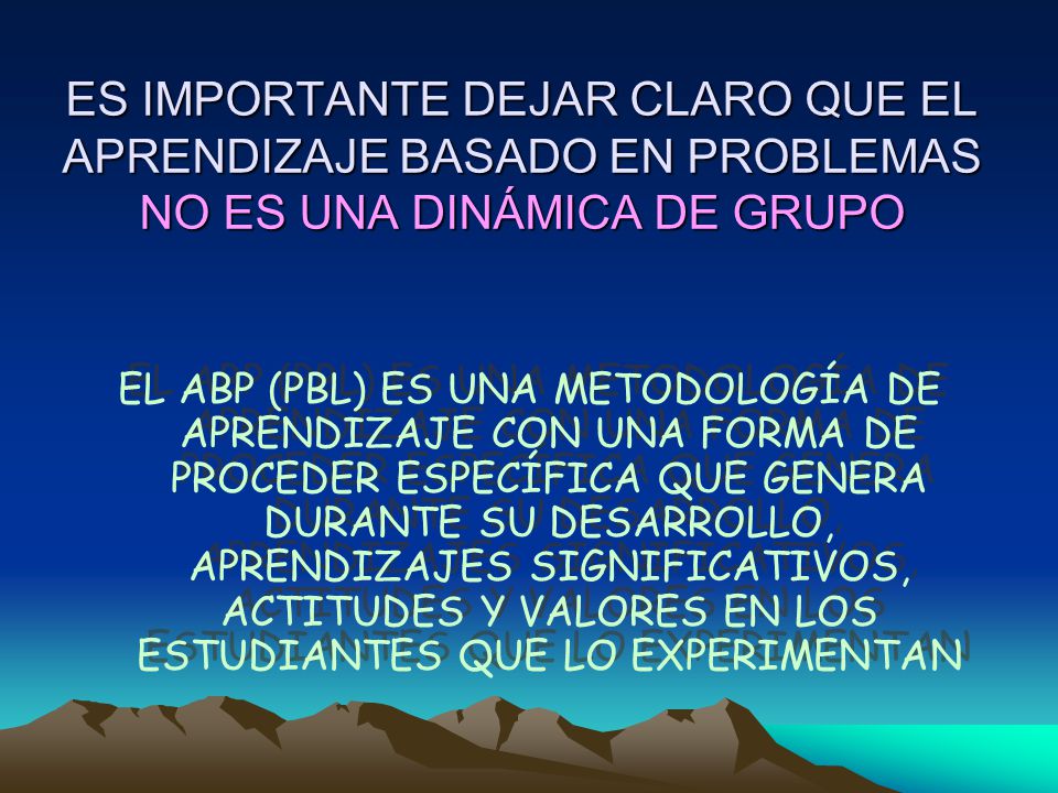 ES IMPORTANTE DEJAR CLARO QUE EL APRENDIZAJE BASADO EN PROBLEMAS NO ES UNA DINÁMICA DE GRUPO