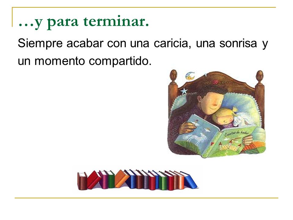 …y para terminar. Siempre acabar con una caricia, una sonrisa y