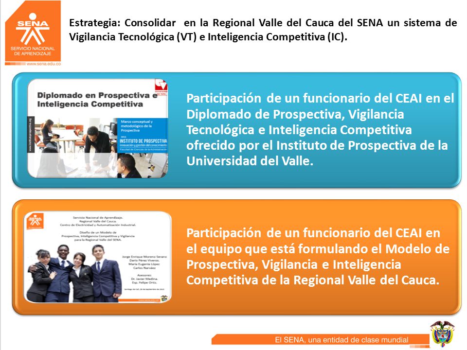 Estrategia: Consolidar en la Regional Valle del Cauca del SENA un sistema de Vigilancia Tecnológica (VT) e Inteligencia Competitiva (IC).