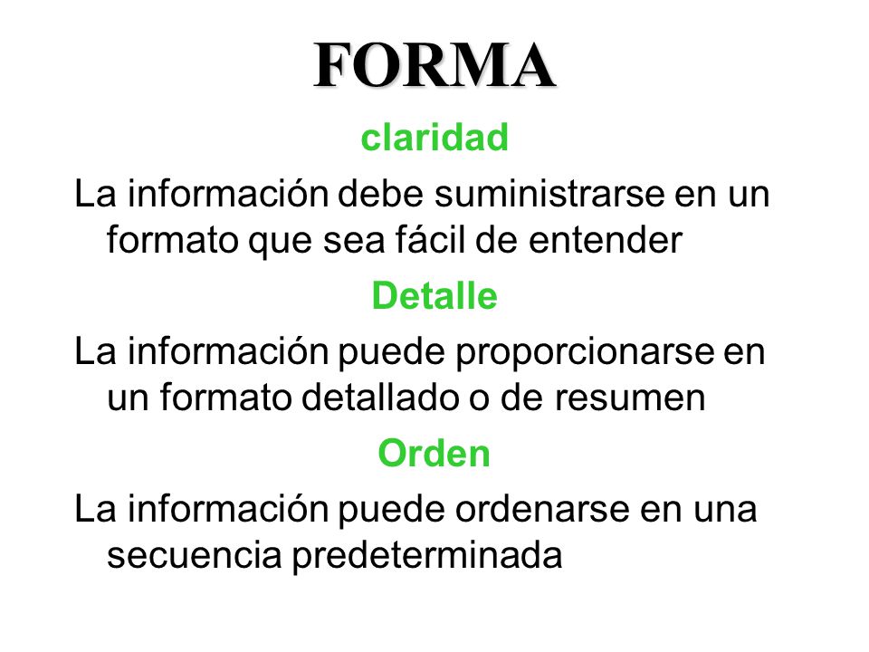 FORMA claridad. La información debe suministrarse en un formato que sea fácil de entender. Detalle.