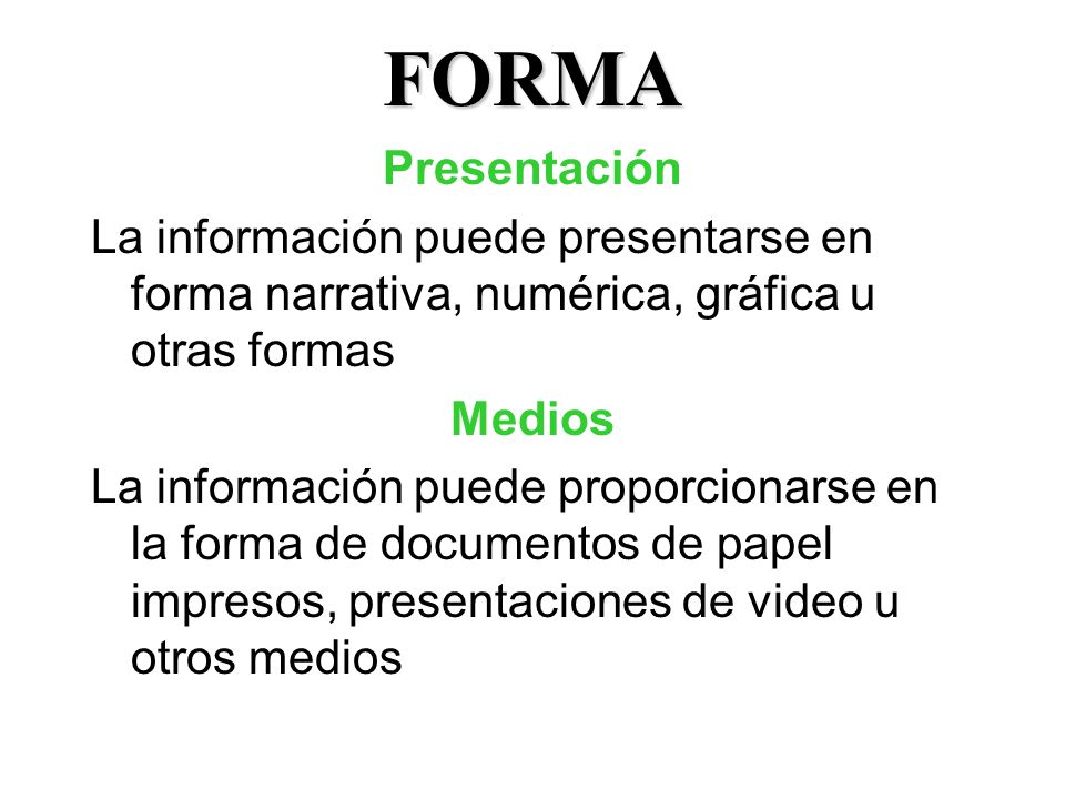 FORMA Presentación. La información puede presentarse en forma narrativa, numérica, gráfica u otras formas.