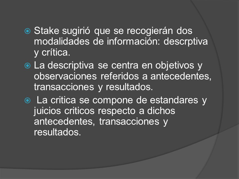 Stake sugirió que se recogierán dos modalidades de información: descrptiva y crítica.