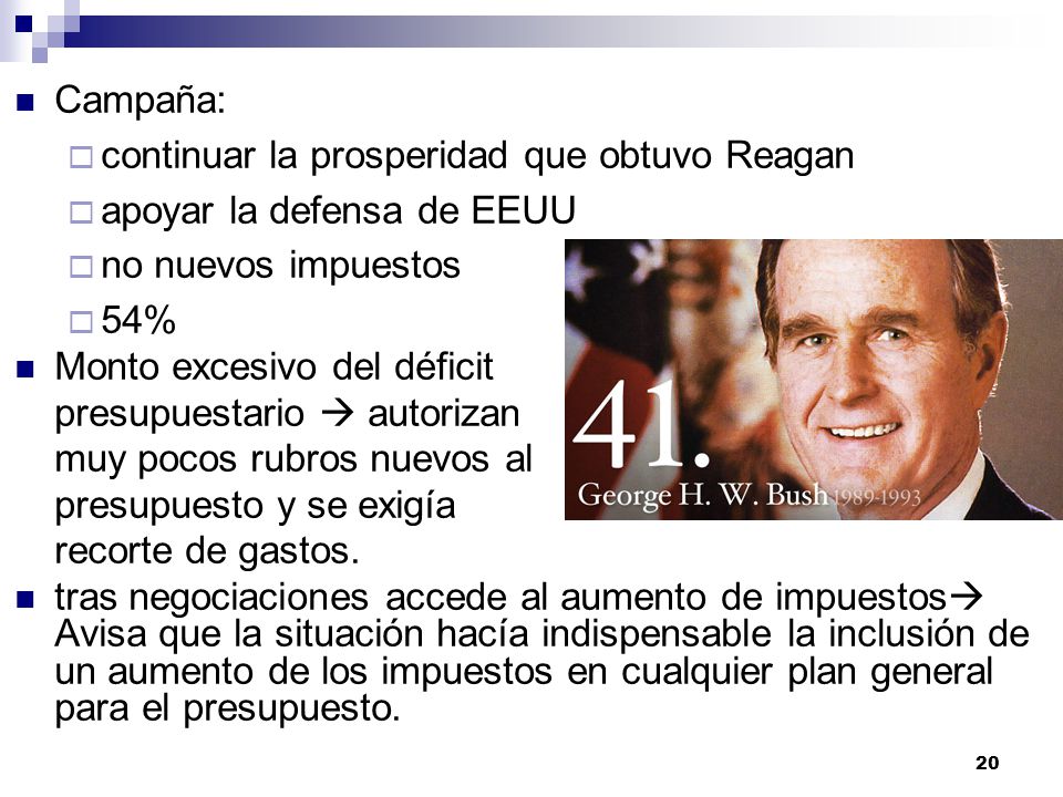Campaña: continuar la prosperidad que obtuvo Reagan. apoyar la defensa de EEUU. no nuevos impuestos.