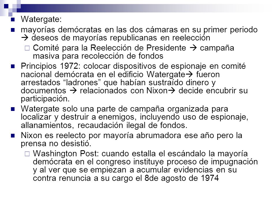 Watergate: mayorías demócratas en las dos cámaras en su primer periodo  deseos de mayorías republicanas en reelección.