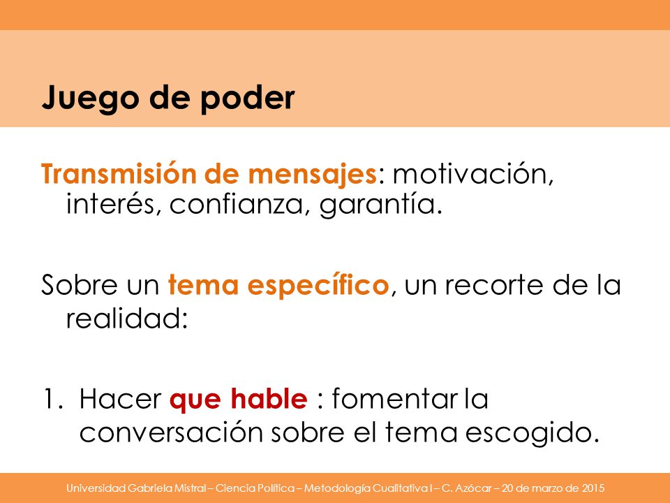 Juego de poder Transmisión de mensajes: motivación, interés, confianza, garantía. Sobre un tema específico, un recorte de la realidad: