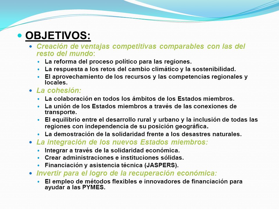 OBJETIVOS: Creación de ventajas competitivas comparables con las del resto del mundo: La reforma del proceso político para las regiones.