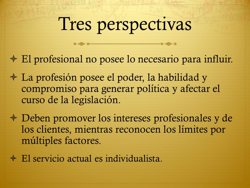 Tres perspectivas El profesional no posee lo necesario para influir.