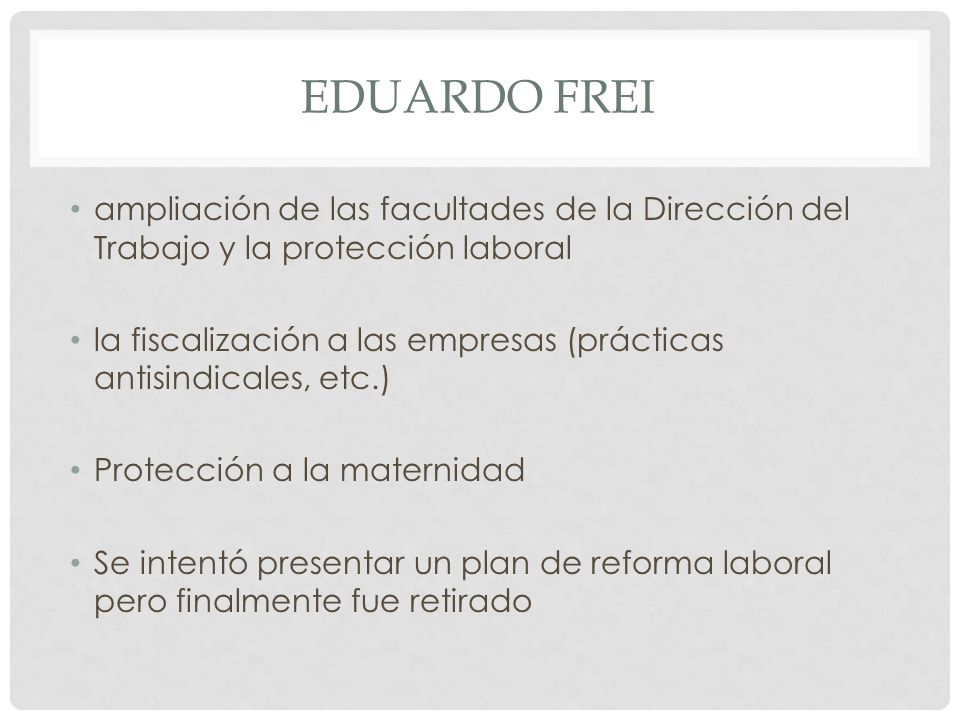 Eduardo Frei ampliación de las facultades de la Dirección del Trabajo y la protección laboral.