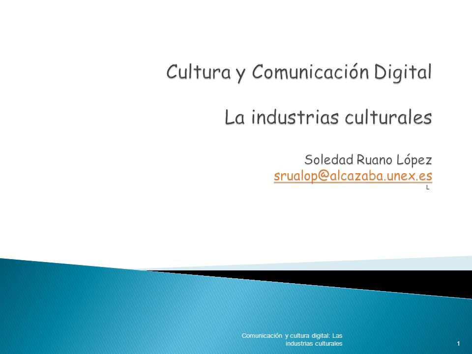 Cultura y Comunicación Digital La industrias culturales Soledad Ruano López
