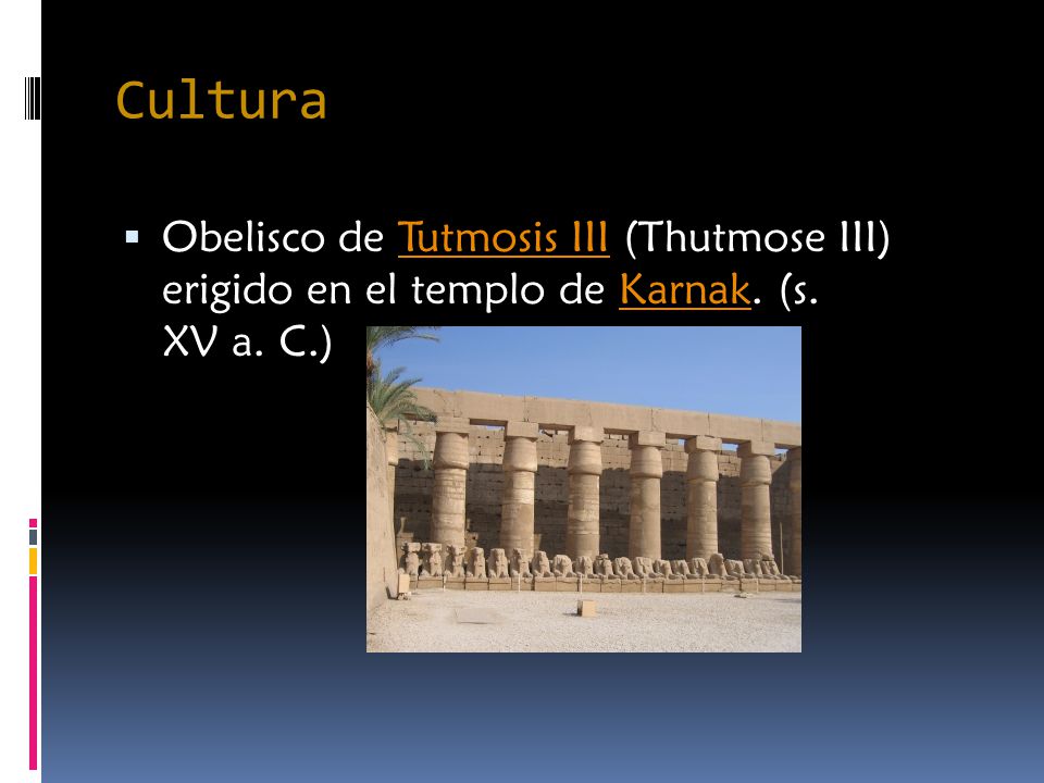 Cultura Obelisco de Tutmosis III (Thutmose III) erigido en el templo de Karnak. (s. XV a. C.)