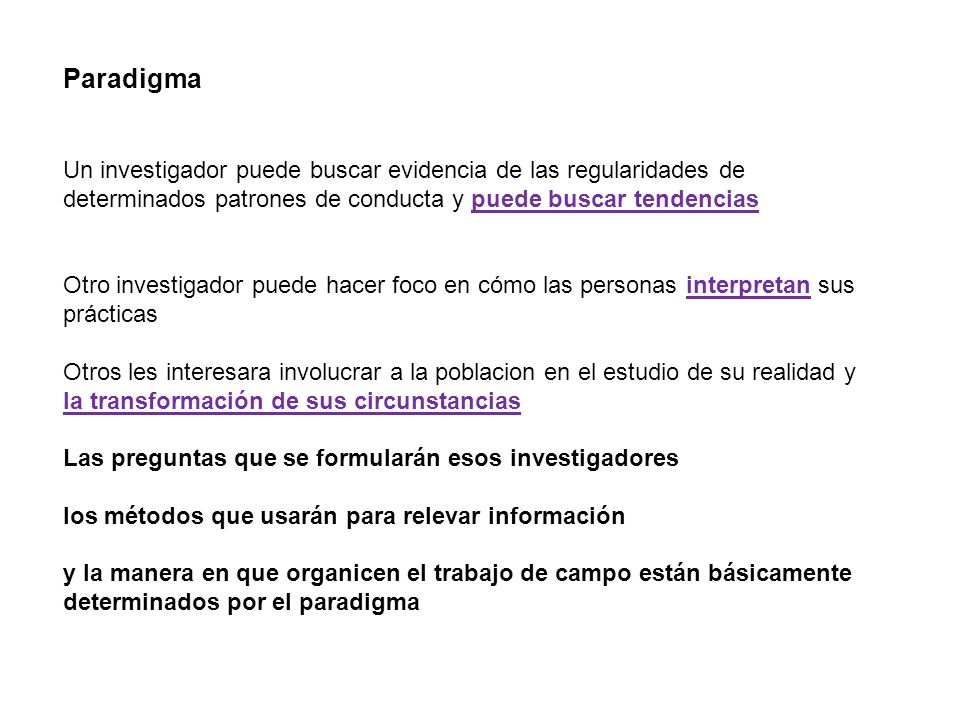 Paradigma Un investigador puede buscar evidencia de las regularidades de determinados patrones de conducta y puede buscar tendencias.