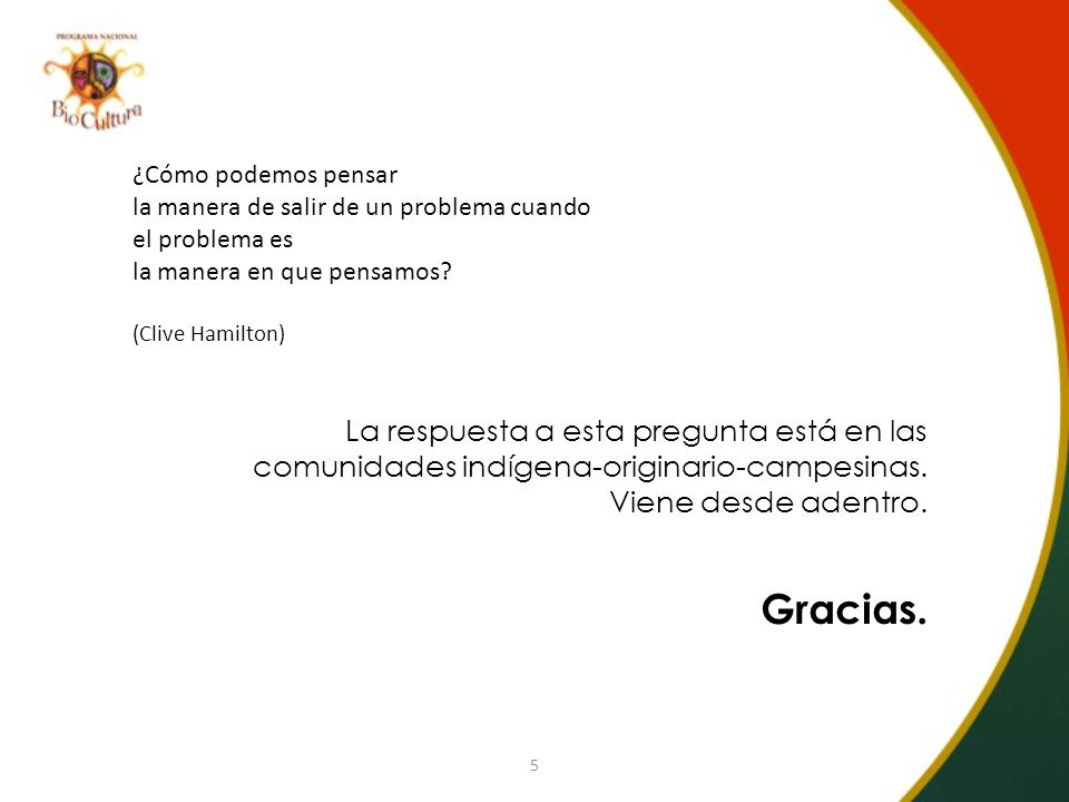 ¿Cómo podemos pensar la manera de salir de un problema cuando el problema es la manera en que pensamos (Clive Hamilton)