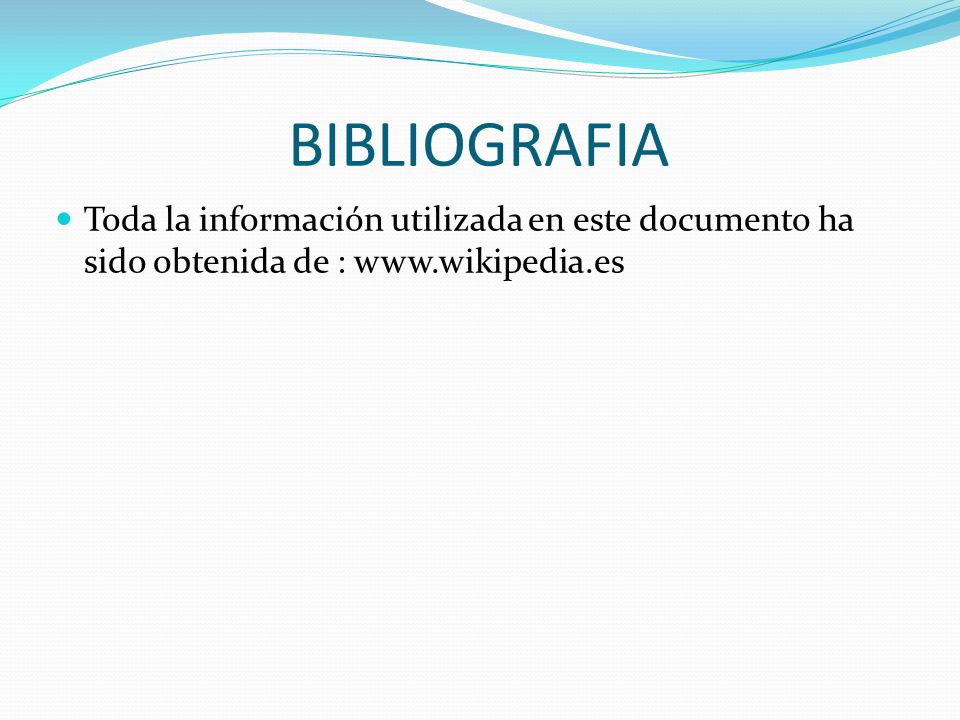 BIBLIOGRAFIA Toda la información utilizada en este documento ha sido obtenida de :