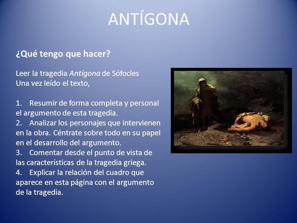 ANTÍGONA ¿Qué tengo que hacer Leer la tragedia Antígona de Sófocles