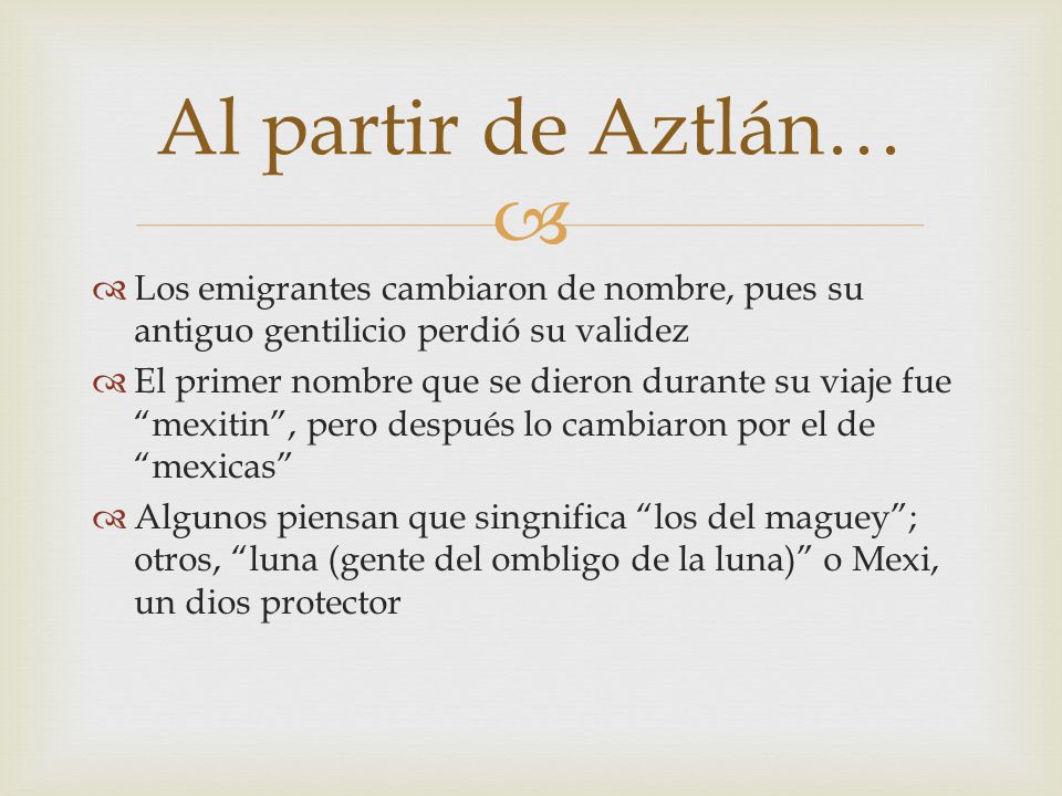 Al partir de Aztlán… Los emigrantes cambiaron de nombre, pues su antiguo gentilicio perdió su validez.