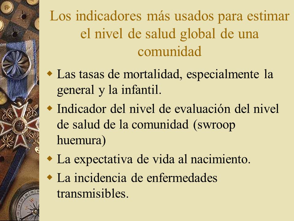Los indicadores más usados para estimar el nivel de salud global de una comunidad