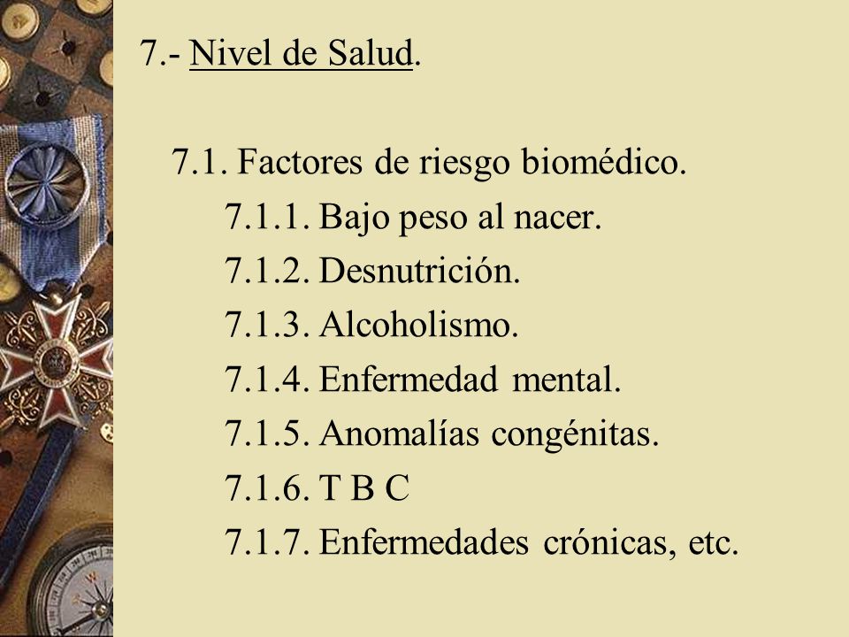 7.- Nivel de Salud Factores de riesgo biomédico Bajo peso al nacer Desnutrición.