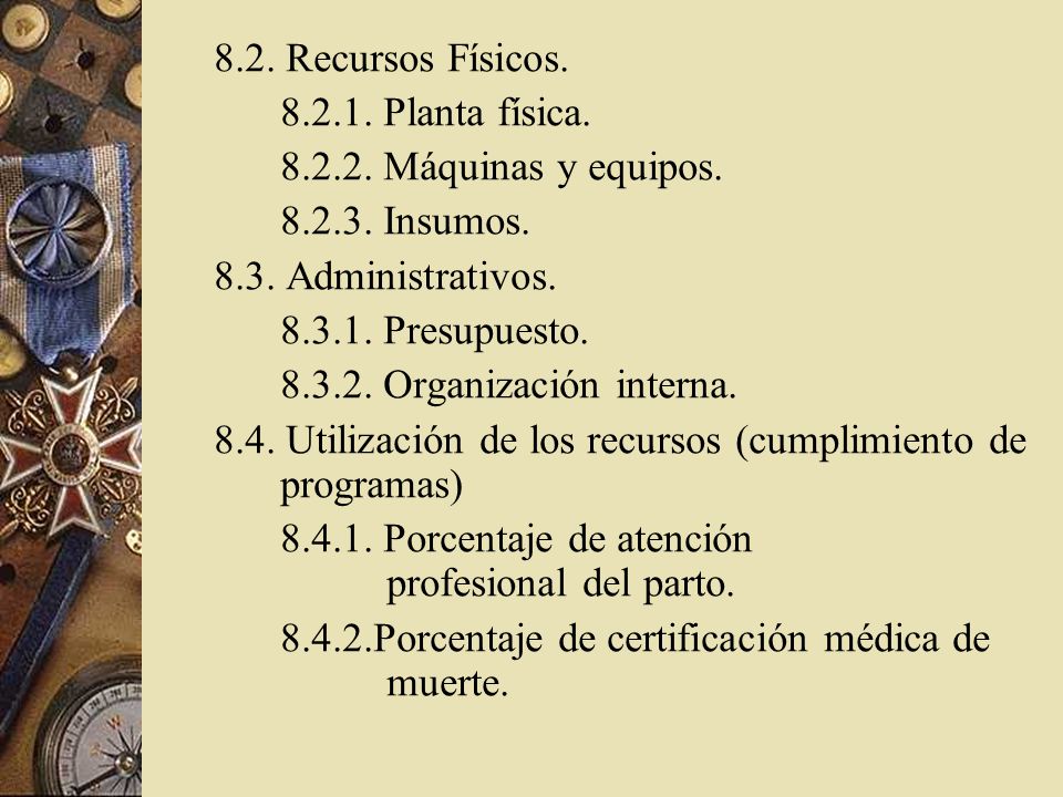 8.2. Recursos Físicos Planta física Máquinas y equipos Insumos Administrativos.