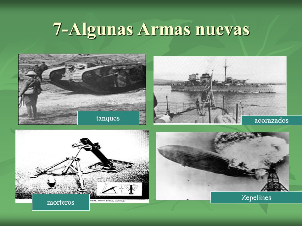 7-Algunas Armas nuevas tanques acorazados Zepelines morteros